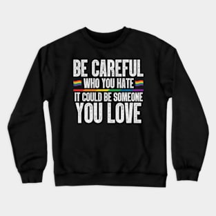 Flags Who You It Could Be Someone You Love Crewneck Sweatshirt